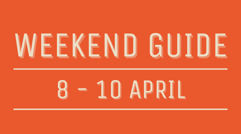 8 9 10 April Weekend Guide header